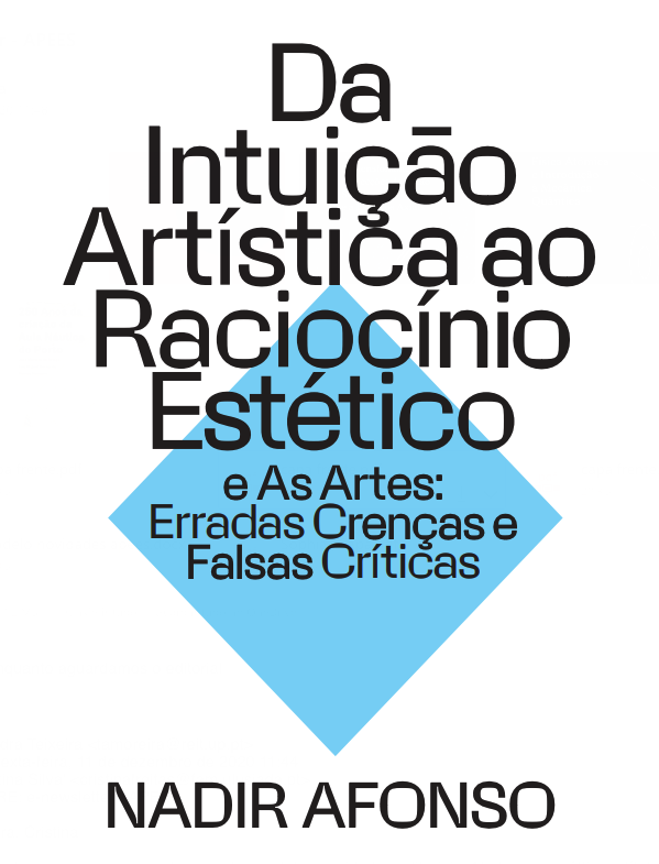 Da Intuição Artística ao Raciocínio Estético e As Artes – Erradas Crenças, Falsas Críticas Da Intuição Artística ao Raciocínio Estético e As Artes – Erradas Crenças, Falsas Críticas