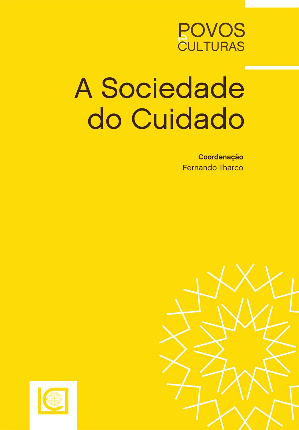 A SOCIEDADE DO CUIDADO - Cuidar do outro, de si e do mundo no século XXI