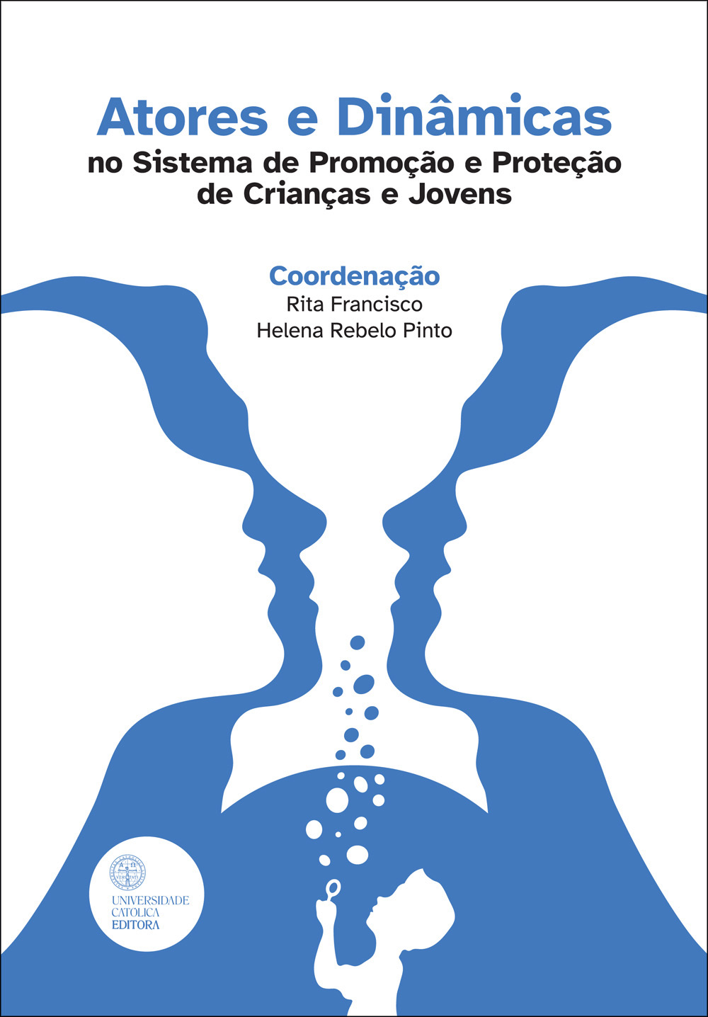 ATORES E DINÂMICAS NO SISTEMA DE PROMOÇÃO E PROTEÇÃO DE CRIANÇAS E JOVENS ATORES E DINÂMICAS NO SISTEMA DE PROMOÇÃO E PROTEÇÃO DE CRIANÇAS E JOVENS
