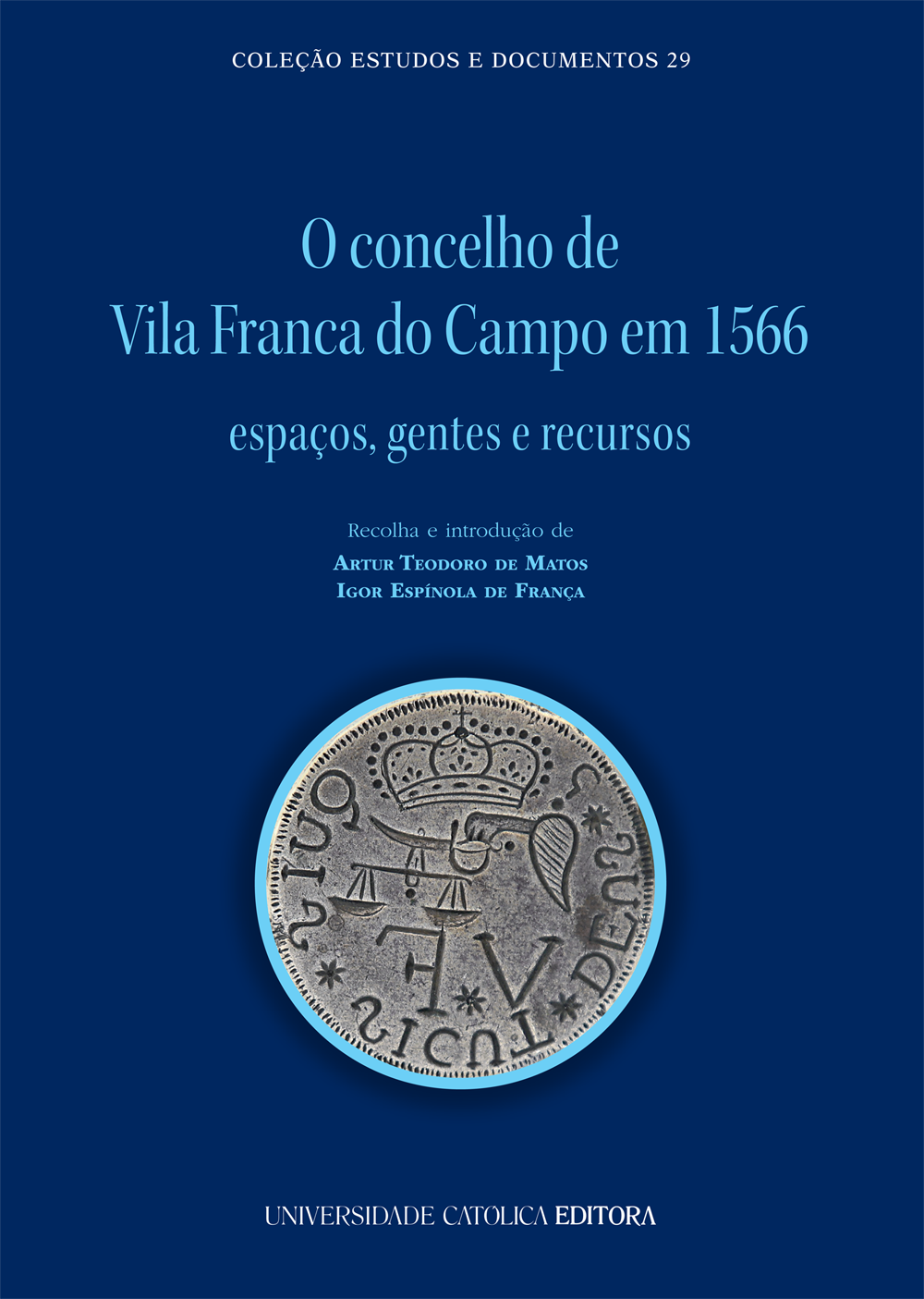 O CONCELHO DE VILA FRANCA DO CAMPO EM 1566: espaços, gentes e recursos O CONCELHO DE VILA FRANCA DO CAMPO EM 1566: espaços, gentes e recursos