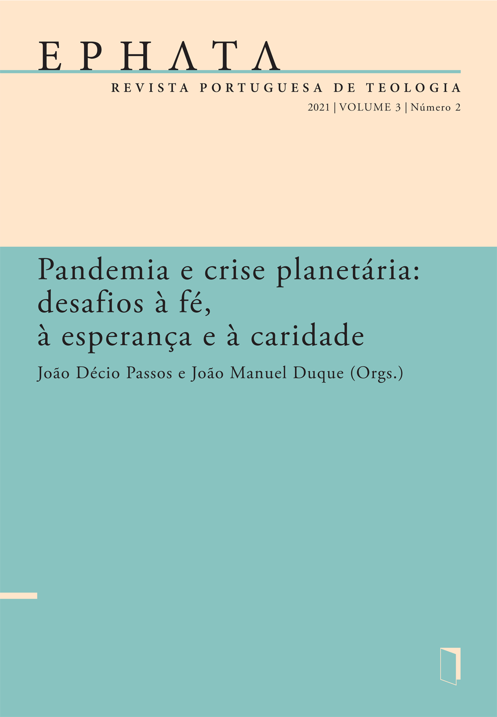 EPHATA v. 3 n. 2 (2021): Pandemia e crise planetária: desafios à fé, à esperança e à caridade EPHATA v. 3 n. 2 (2021): Pandemia e crise planetária: desafios à fé, à esperança e à caridade