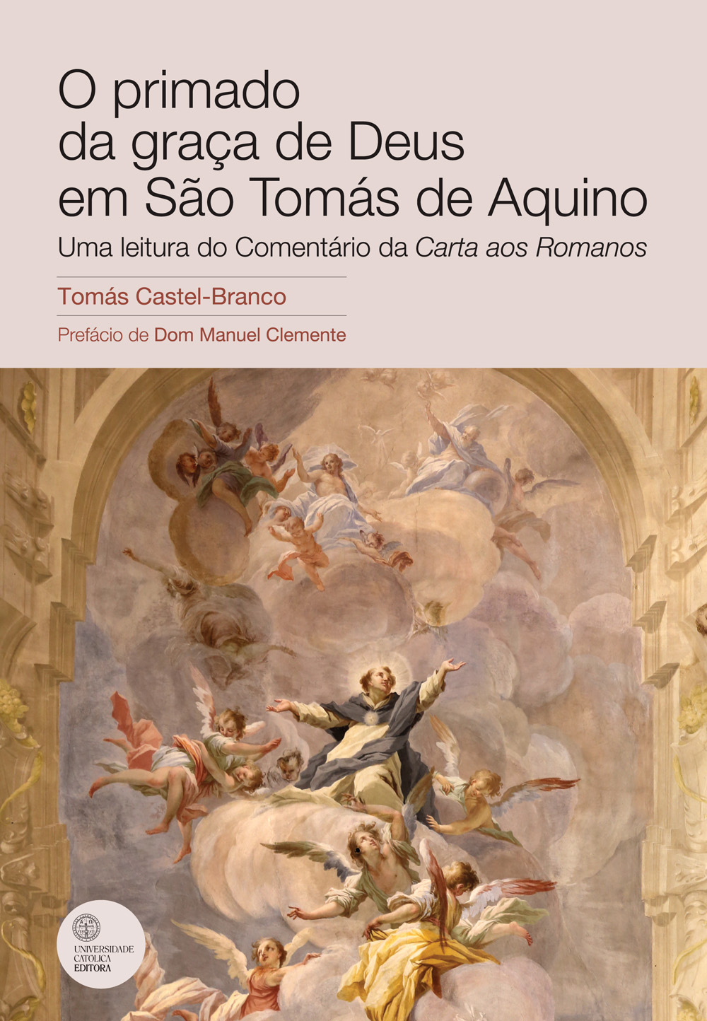 O PRIMADO DA GRAÇA DE DEUS EM SÃO TOMÁS DE AQUINO O PRIMADO DA GRAÇA DE DEUS EM SÃO TOMÁS DE AQUINO