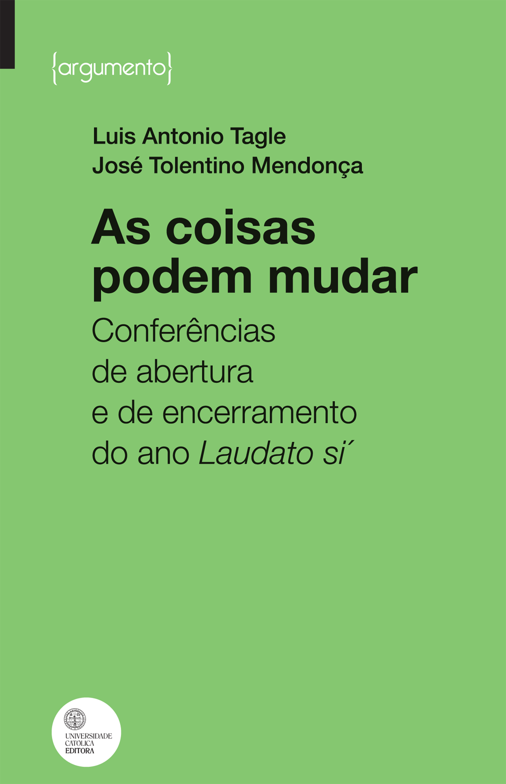 AS COISAS PODEM MUDAR - Conferências de abertura e de encerramento do ano Laudato si AS COISAS PODEM MUDAR - Conferências de abertura e de encerramento do ano Laudato si