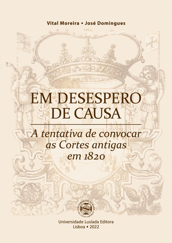 Em desespero de causa: a tentativa de convocar as Cortes antigas em 1820 Em desespero de causa: a tentativa de convocar as Cortes antigas em 1820