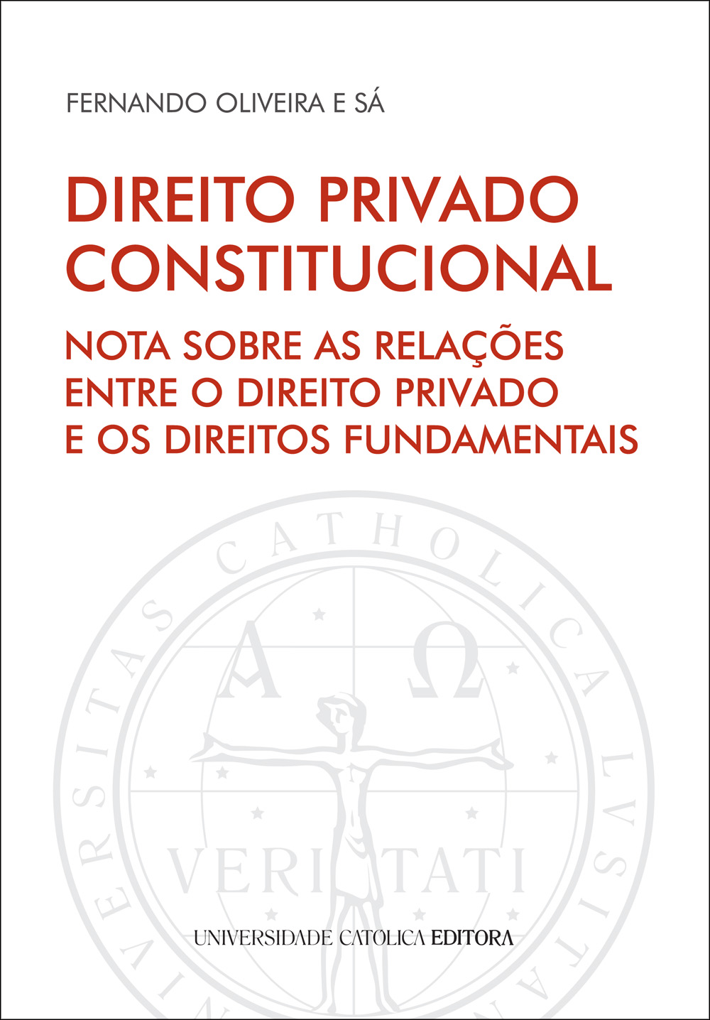 DIREITO PRIVADO CONSTITUCIONAL - Nota sobre as relações entre o Direito Privado e os Direitos Fundamentais DIREITO PRIVADO CONSTITUCIONAL - Nota sobre as relações entre o Direito Privado e os Direitos Fundamentais