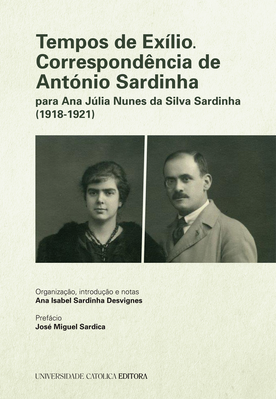 TEMPOS DE EXÍLIO - Correspondência de António Sardinha para Ana Júlia Nunes da Silva Sardinha (1918-1921)