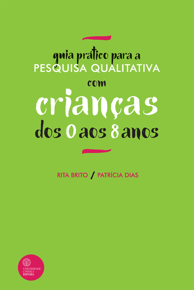 GUIA PRÁTICO PARA A PESQUISA QUALITATIVA COM CRIANÇAS DOS 0 AOS 8 ANOS