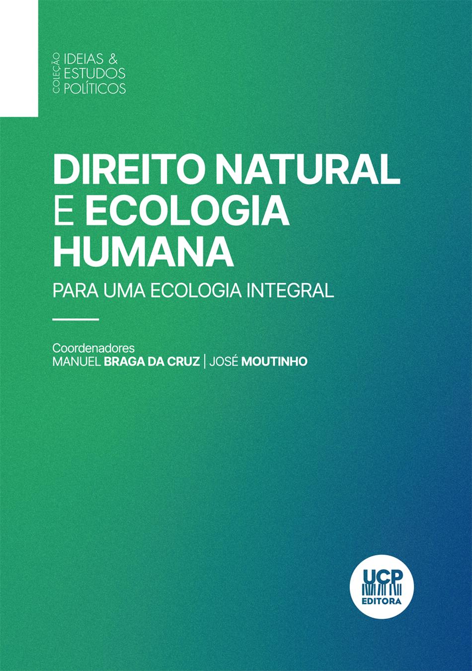 DIREITO NATURAL E ECOLOGIA HUMANA - Para uma Ecologia Integral DIREITO NATURAL E ECOLOGIA HUMANA - Para uma Ecologia Integral