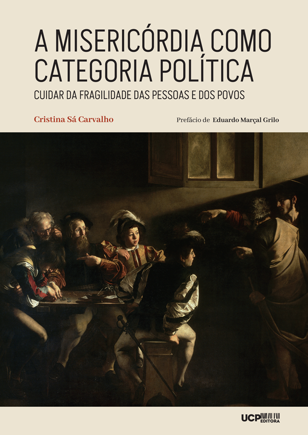A MISERICÓRDIA COMO CATEGORIA POLÍTICA - Cuidar da Fragilidade das Pessoas e dos Povos A MISERICÓRDIA COMO CATEGORIA POLÍTICA - Cuidar da Fragilidade das Pessoas e dos Povos
