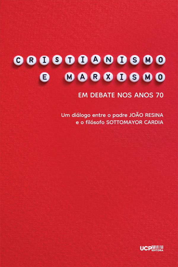 CRISTIANISMO E MARXISMO em debate nos anos 70 - Um diálogo entre o padre João Resina e o filósofo Sottomayor Cardia CRISTIANISMO E MARXISMO em debate nos anos 70 - Um diálogo entre o padre João Resina e o filósofo Sottomayor Cardia