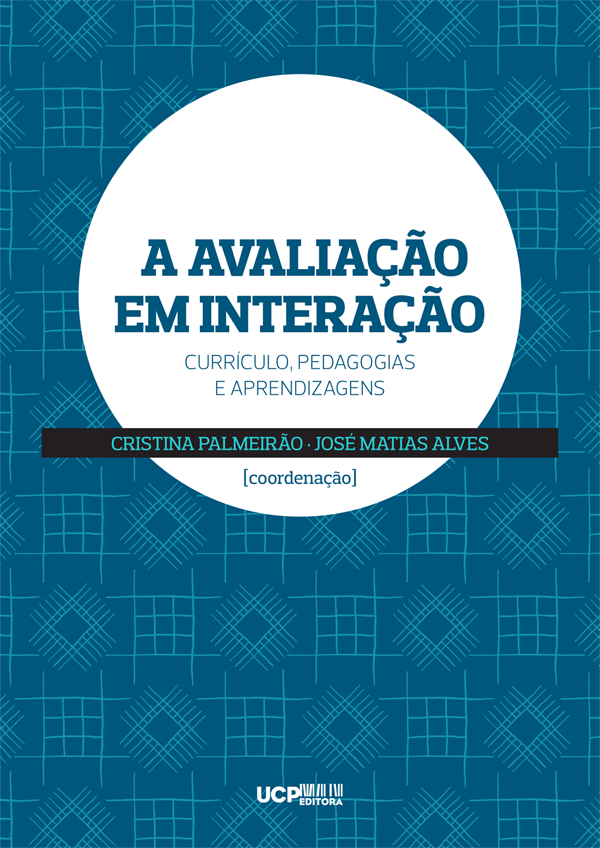A AVALIAÇÃO EM INTERAÇÃO - Currículo, pedagogias e aprendizagens A AVALIAÇÃO EM INTERAÇÃO - Currículo, pedagogias e aprendizagens
