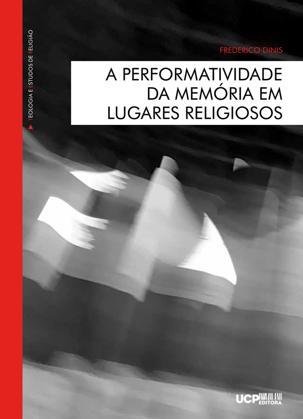 A PERFORMATIVIDADE DA MEMÓRIA EM LUGARES RELIGIOSOS A PERFORMATIVIDADE DA MEMÓRIA EM LUGARES RELIGIOSOS