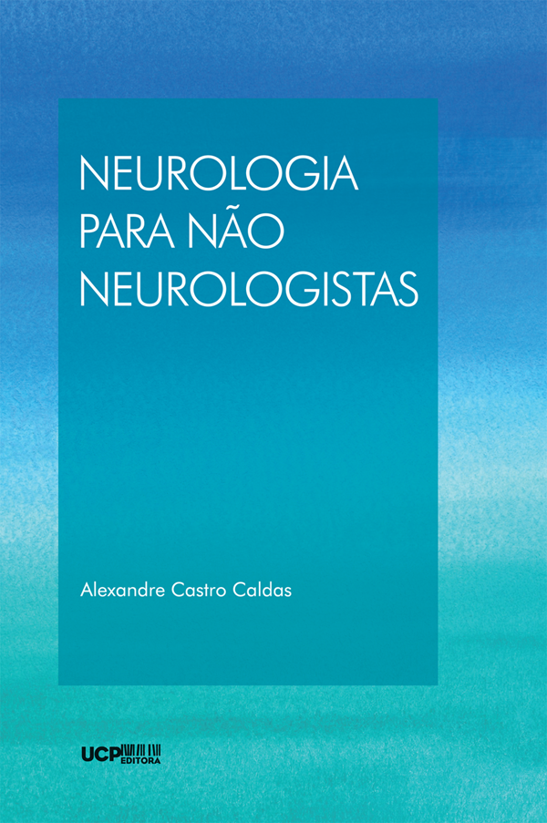 NEUROLOGIA PARA NÃO NEUROLOGISTAS - Um manual de apoio para quem cuida de pessoas com doenças neurológicas NEUROLOGIA PARA NÃO NEUROLOGISTAS - Um manual de apoio para quem cuida de pessoas com doenças neurológicas