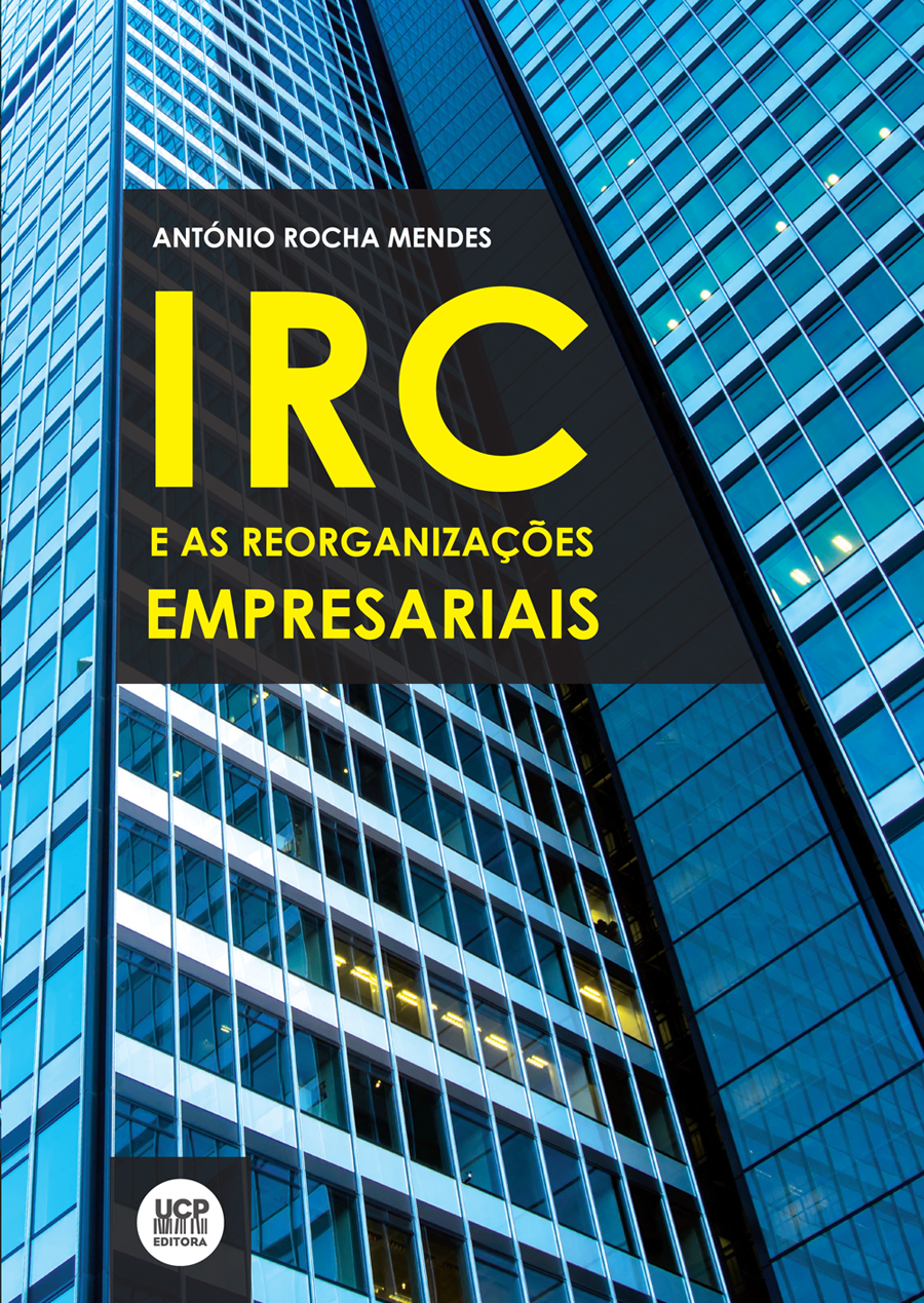 IRC E AS REORGANIZAÇÕES EMPRESARIAIS IRC E AS REORGANIZAÇÕES EMPRESARIAIS