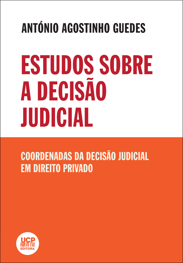 ESTUDOS SOBRE A DECISÃO JUDICIAL - Coordenadas da Decisão Judicial em Direito Privado ESTUDOS SOBRE A DECISÃO JUDICIAL - Coordenadas da Decisão Judicial em Direito Privado