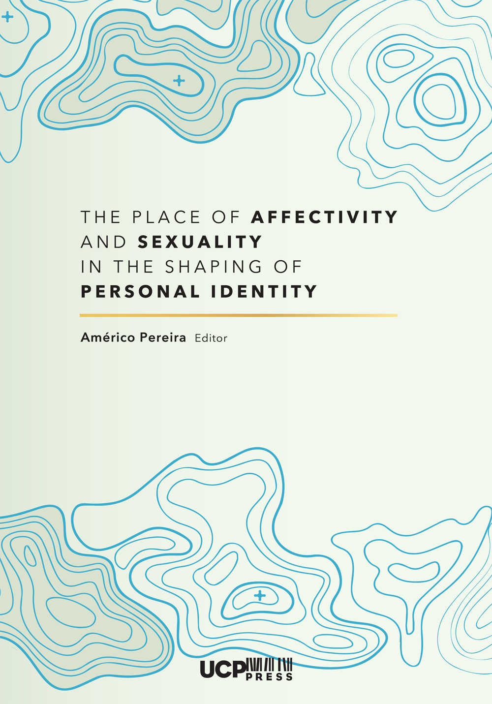THE PLACE OF AFFECTIVITY AND SEXUALITY IN THE SHAPING OF PERSONAL IDENTITY THE PLACE OF AFFECTIVITY AND SEXUALITY IN THE SHAPING OF PERSONAL IDENTITY