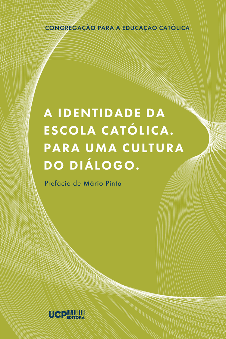 A IDENTIDADE DA ESCOLA CATÓLICA. PARA UMA CULTURA DO DIÁLOGO A IDENTIDADE DA ESCOLA CATÓLICA. PARA UMA CULTURA DO DIÁLOGO