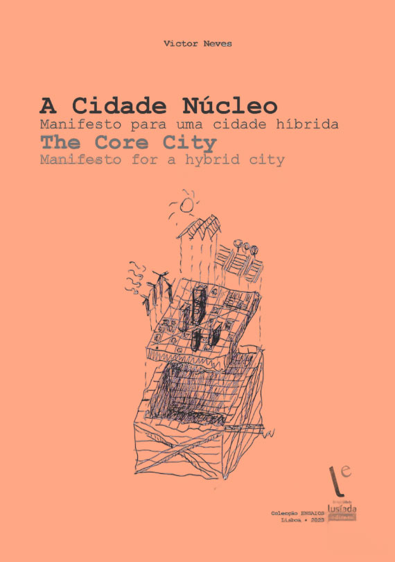 A cidade núcleo: manifesto para uma cidade híbrida A cidade núcleo: manifesto para uma cidade híbrida
