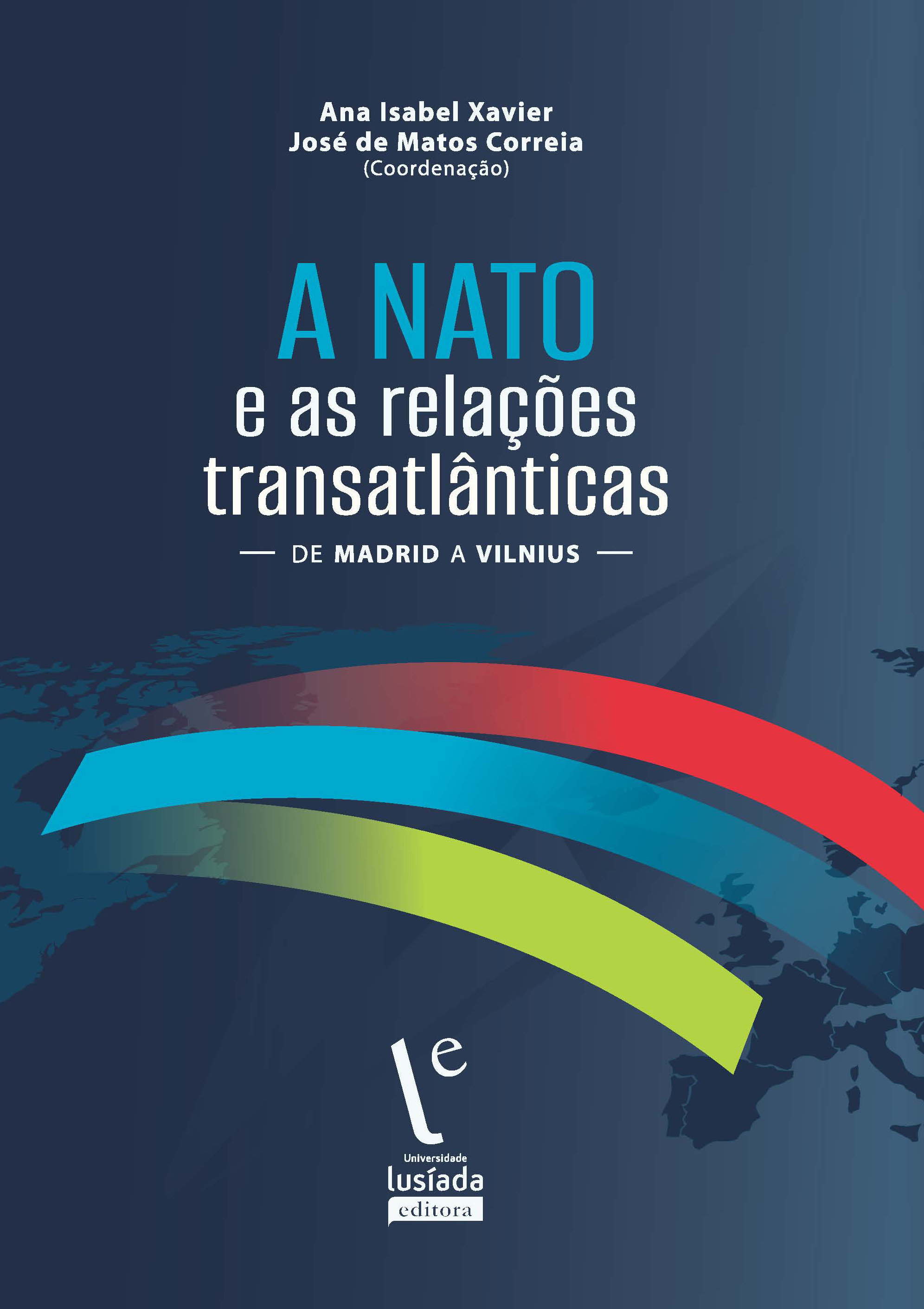 A NATO e as relações transatlânticas : de Madrid a Vilnius A NATO e as relações transatlânticas : de Madrid a Vilnius