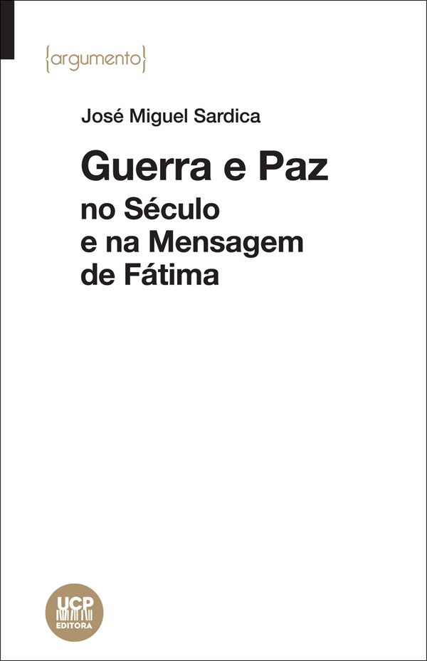 GUERRA E PAZ no Século e na Mensagem de Fátima GUERRA E PAZ no Século e na Mensagem de Fátima