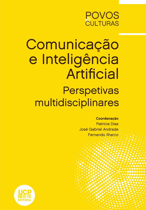 COMUNICAÇÃO E INTELIGÊNCIA ARTIFICIAL Perspetivas Multidisciplinares COMUNICAÇÃO E INTELIGÊNCIA ARTIFICIAL Perspetivas Multidisciplinares