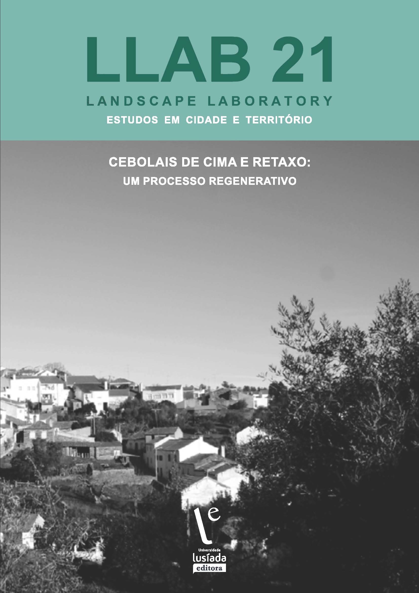 LLAB21 - estudos em cidade e território : Cebolais de Cima e Retaxo : um processo regenerativo LLAB21 - estudos em cidade e território : Cebolais de Cima e Retaxo : um processo regenerativo