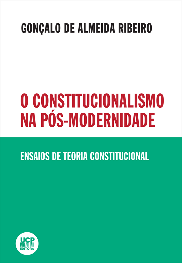 O CONSTITUCIONALISMO NA PÓS-MODERNIDADE - Ensaios de Teoria Constitucional O CONSTITUCIONALISMO NA PÓS-MODERNIDADE - Ensaios de Teoria Constitucional