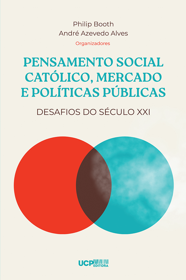 PENSAMENTO SOCIAL CATÓLICO, MERCADO E POLÍTICAS PÚBLICAS - Desafios do Século XXI PENSAMENTO SOCIAL CATÓLICO, MERCADO E POLÍTICAS PÚBLICAS - Desafios do Século XXI