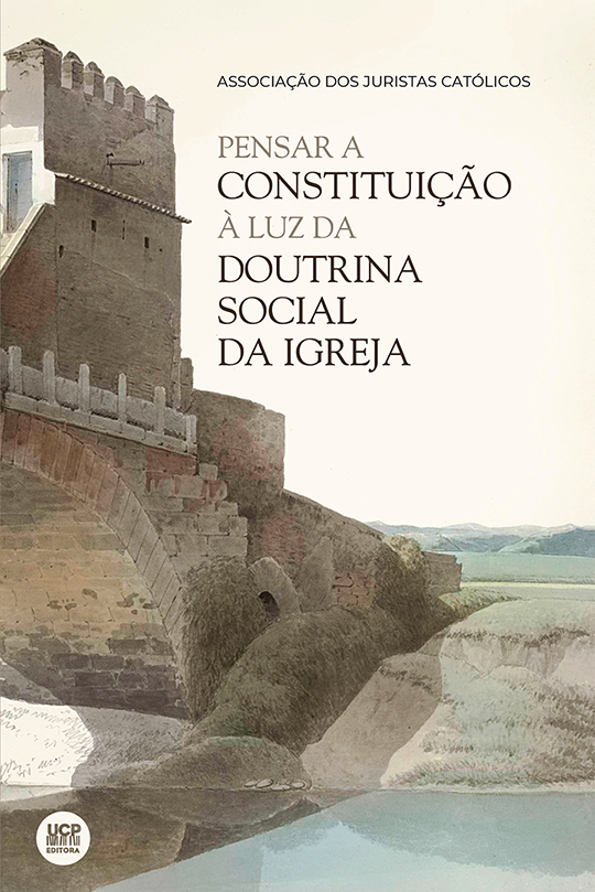 PENSAR A CONSTITUIÇÃO À LUZ DA DOUTRINA SOCIAL DA IGREJA PENSAR A CONSTITUIÇÃO À LUZ DA DOUTRINA SOCIAL DA IGREJA