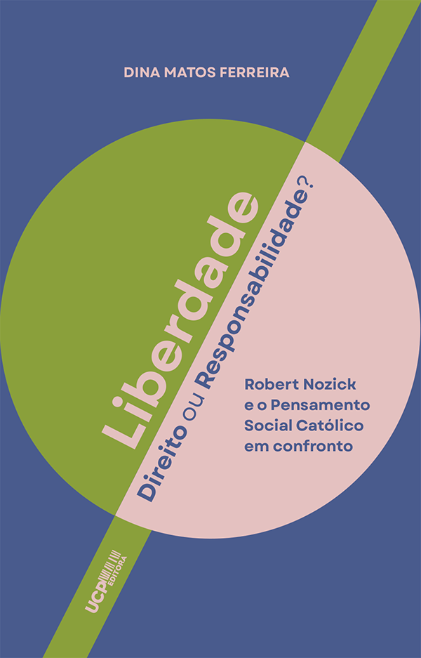 LIBERDADE: DIREITO OU RESPONSABILIDADE? Robert Nozick e o Pensamento Social Católico em confronto LIBERDADE: DIREITO OU RESPONSABILIDADE? Robert Nozick e o Pensamento Social Católico em confronto