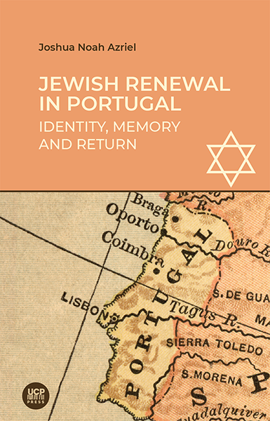JEWISH RENEWAL IN PORTUGAL Identity, Memory and Return JEWISH RENEWAL IN PORTUGAL Identity, Memory and Return
