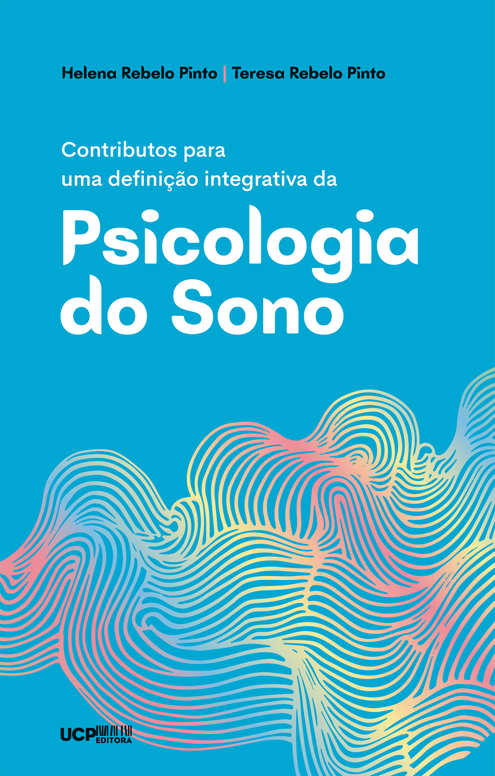 CONTRIBUTOS PARA UMA DEFINIÇÃO INTEGRATIVA DA PSICOLOGIA DO SONO CONTRIBUTOS PARA UMA DEFINIÇÃO INTEGRATIVA DA PSICOLOGIA DO SONO