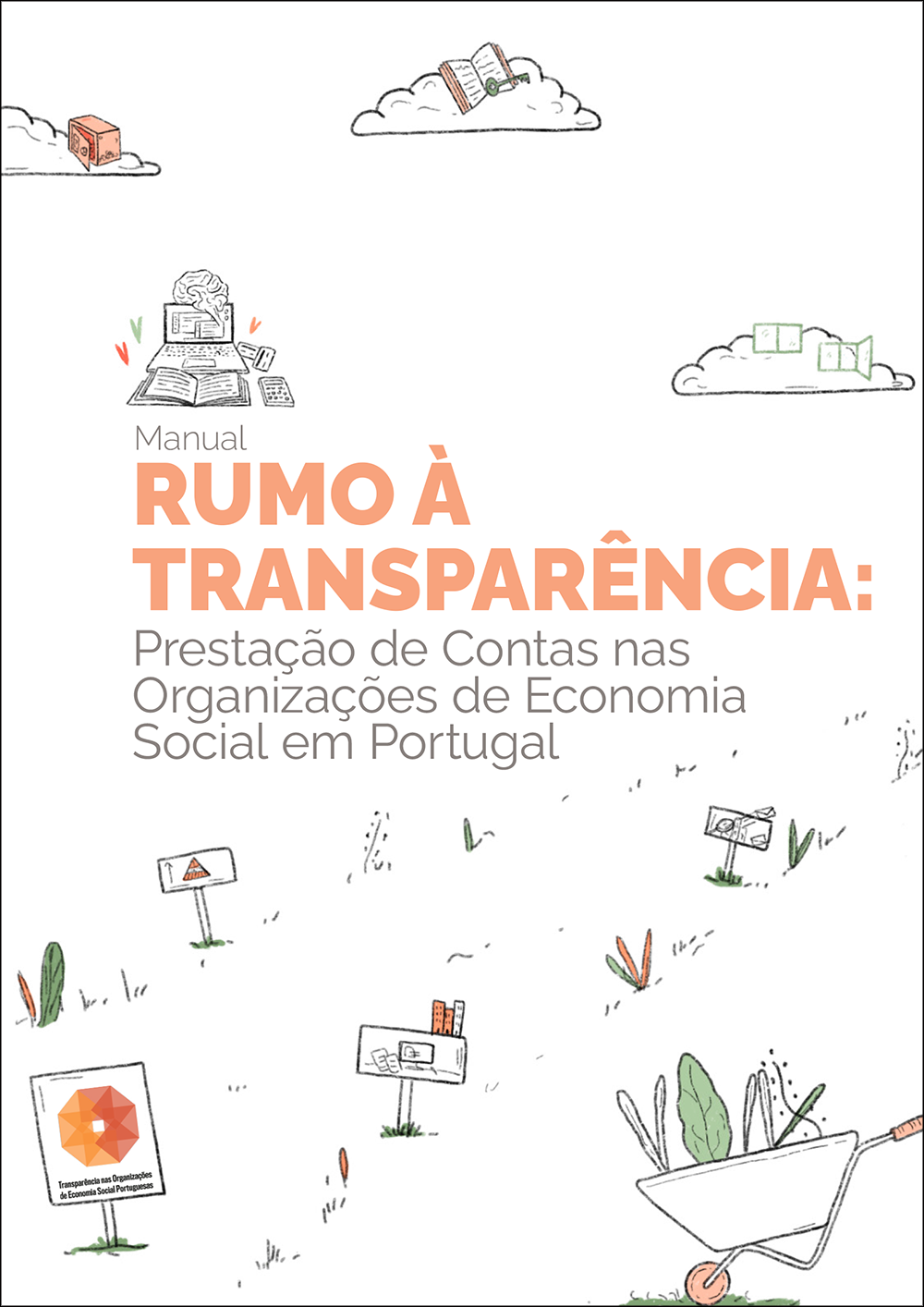 MANUAL RUMO À TRANSPARÊNCIA Prestação de Contas nas Organizações de Economia Social em Portugal MANUAL RUMO À TRANSPARÊNCIA Prestação de Contas nas Organizações de Economia Social em Portugal