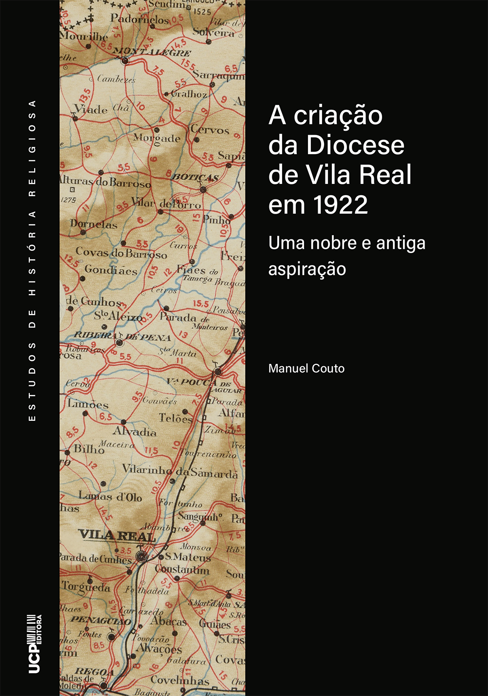A CRIAÇÃO DA DIOCESE DE VILA REAL EM 1922 Uma nobre e antiga aspiração A CRIAÇÃO DA DIOCESE DE VILA REAL EM 1922 Uma nobre e antiga aspiração